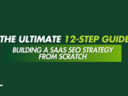 Green background with text: The Ultimate 12-Step Guide: Building a SaaS SEO Strategy from Scratch. Megaphone graphic in the corner.